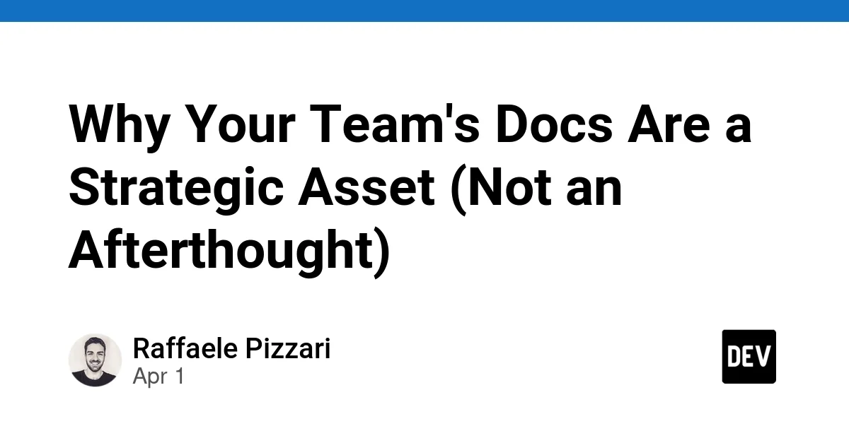Why Your Team's Docs Are a Strategic Asset (Not an Afterthought)