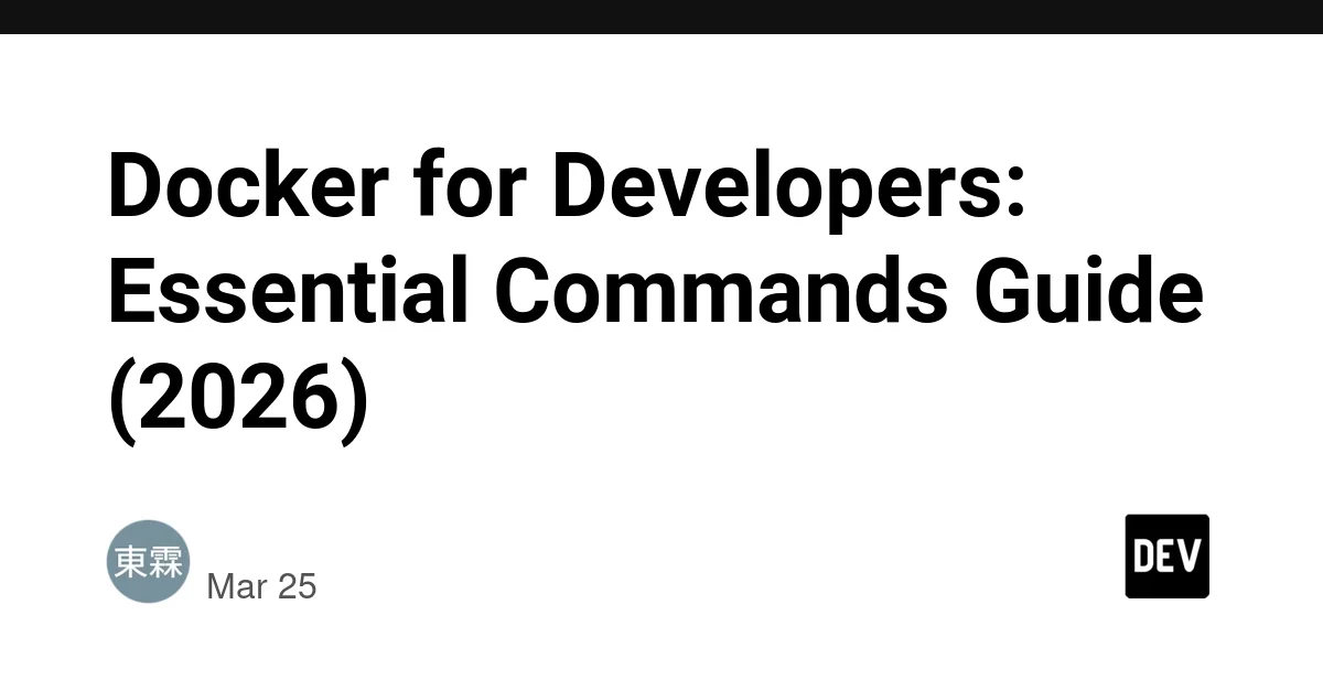 Docker for Developers: Essential Commands Guide (2026)