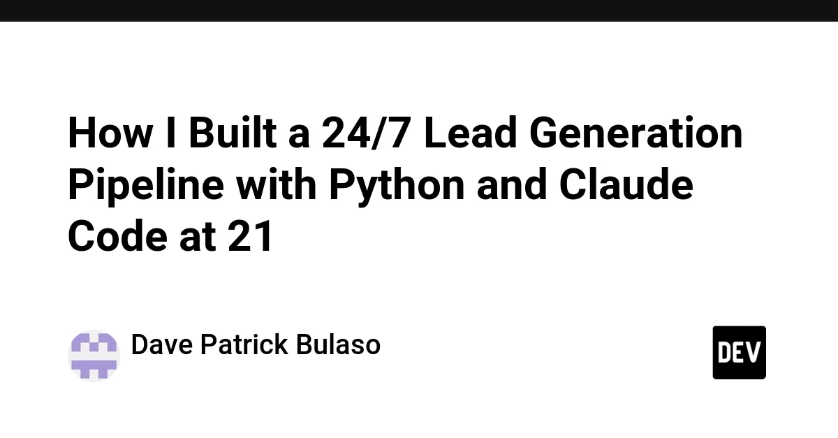 How I Built a 24/7 Lead Generation Pipeline with Python and Claude Code at 21