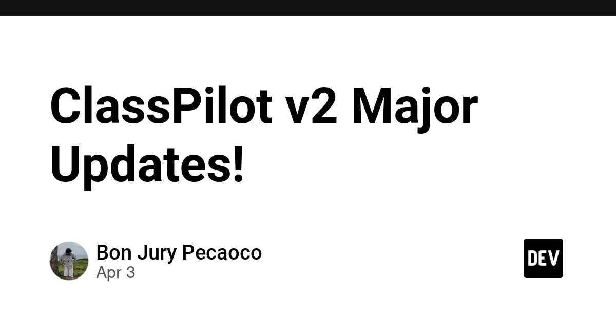 ClassPilot v2 Major Updates!