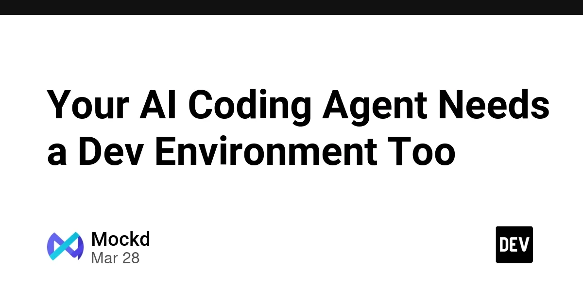 Your AI Coding Agent Needs a Dev Environment Too