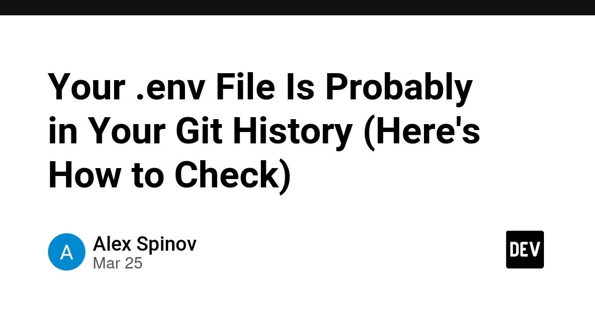 Your .env File Is Probably in Your Git History (Here's How to Check)
