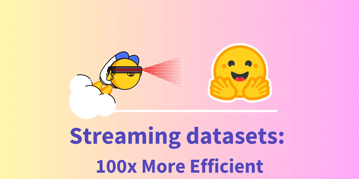 Streaming datasets: 100x More Efficient