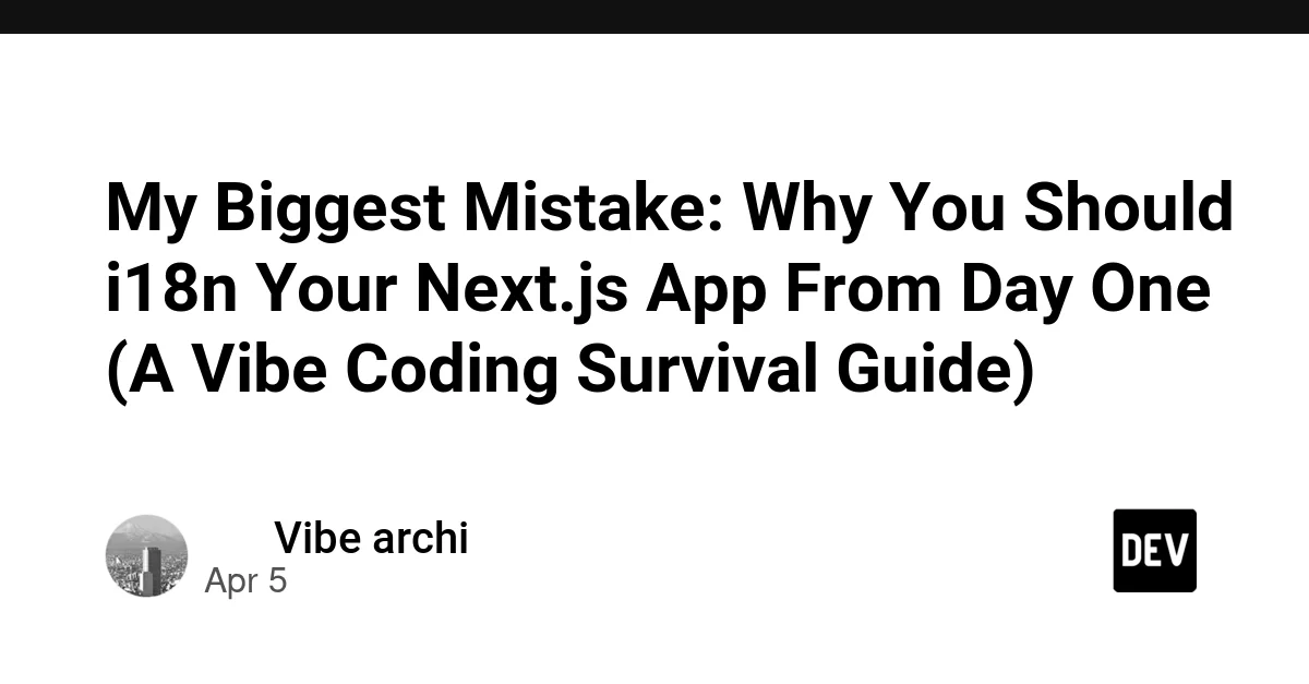 My Biggest Mistake: Why You Should i18n Your Next.js App From Day One (A Vibe Coding Survival Guide)