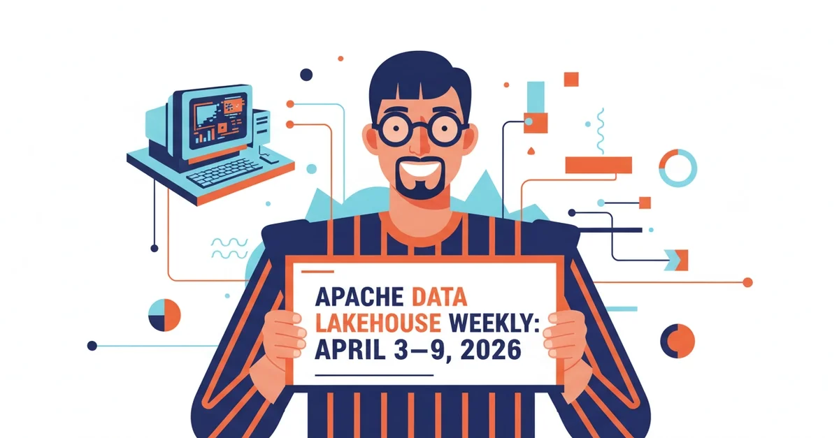 Apache Data Lakehouse Weekly: April 3–9, 2026