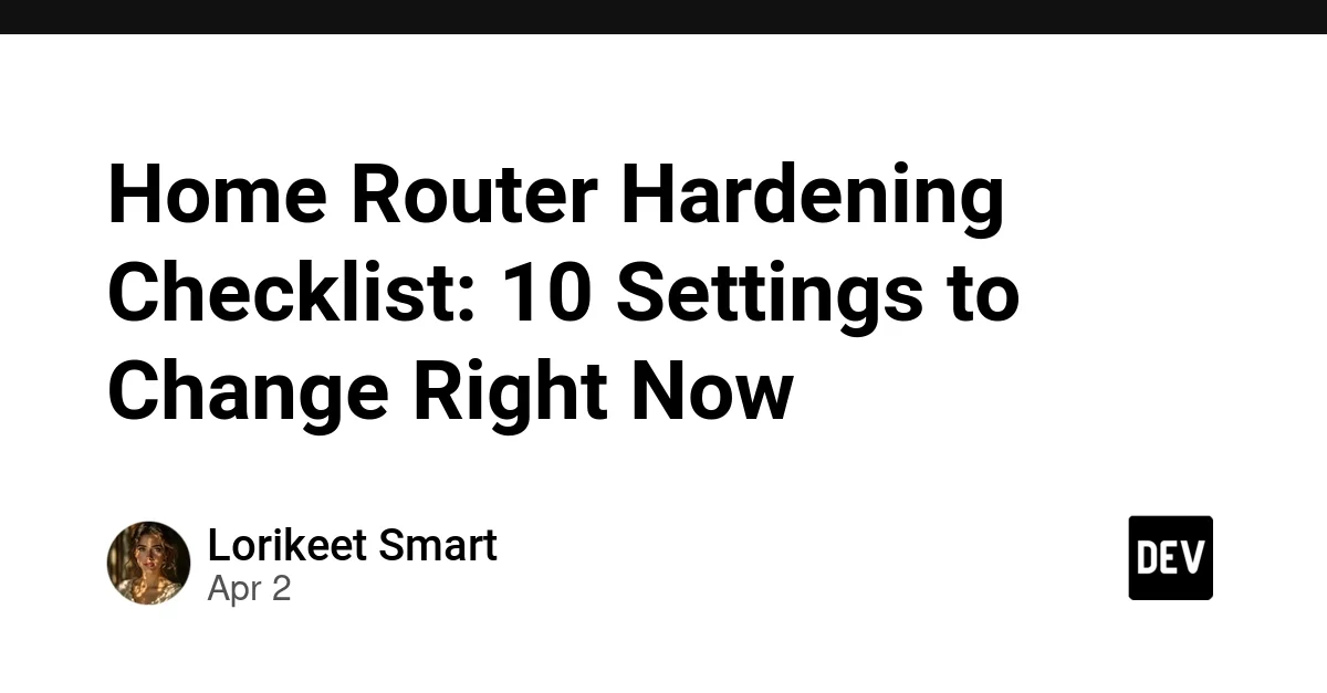 Home Router Hardening Checklist: 10 Settings to Change Right Now