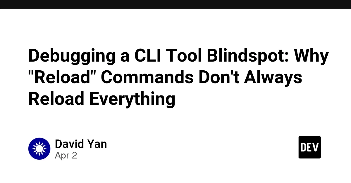 Debugging a CLI Tool Blindspot: Why "Reload" Commands Don't Always Reload Everything