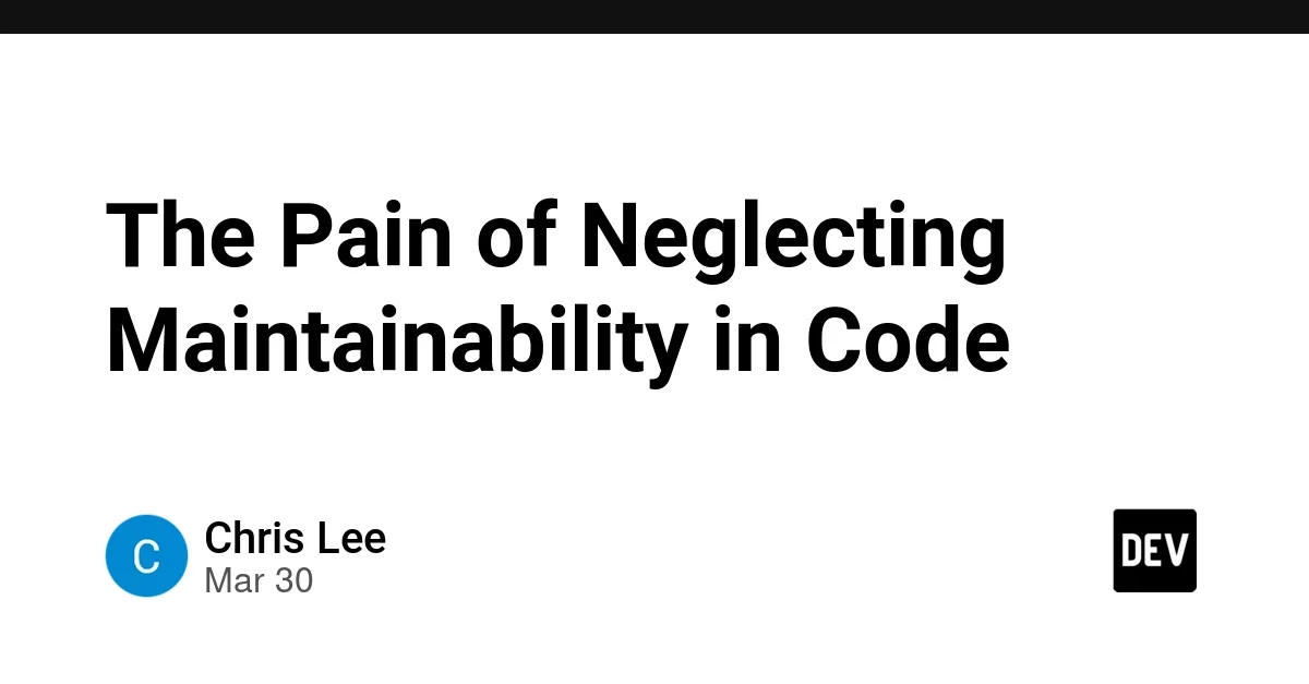 The Pain of Neglecting Maintainability in Code