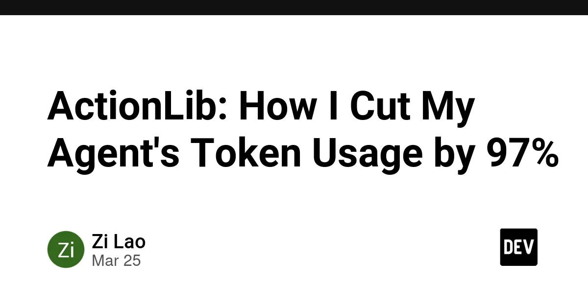 ActionLib: How I Cut My Agent's Token Usage by 97%