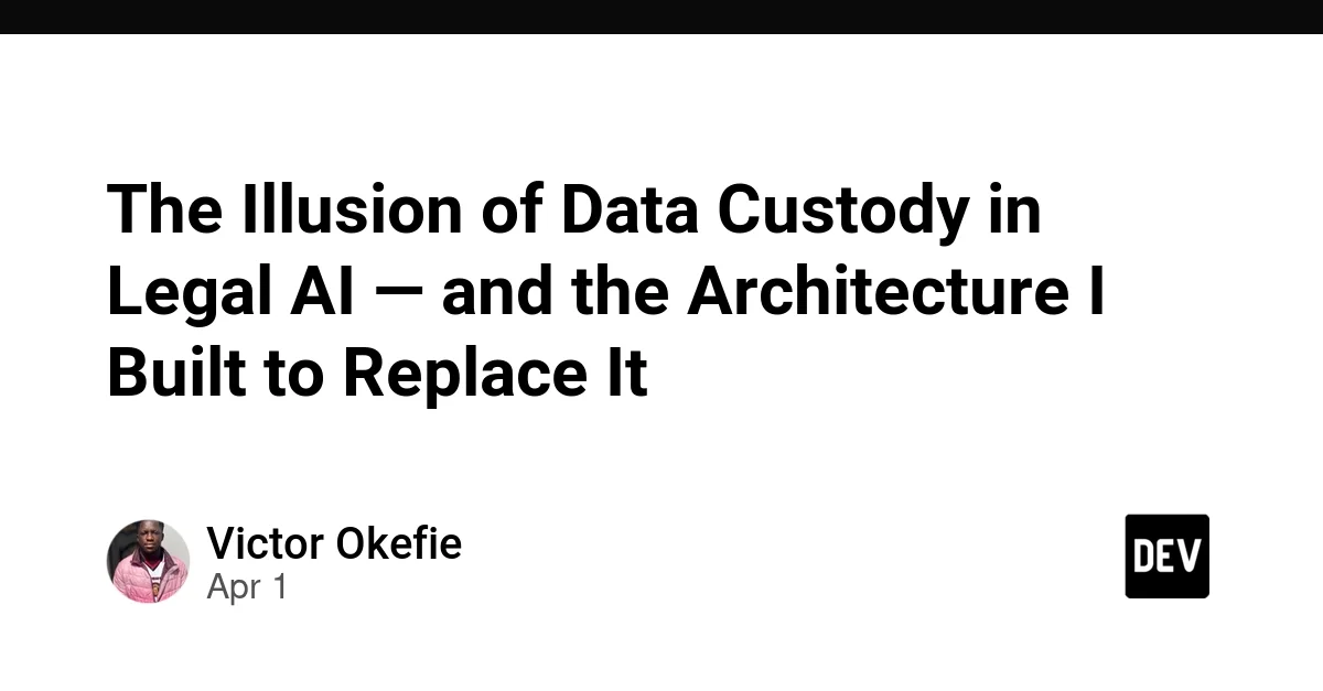 The Illusion of Data Custody in Legal AI — and the Architecture I Built to Replace It