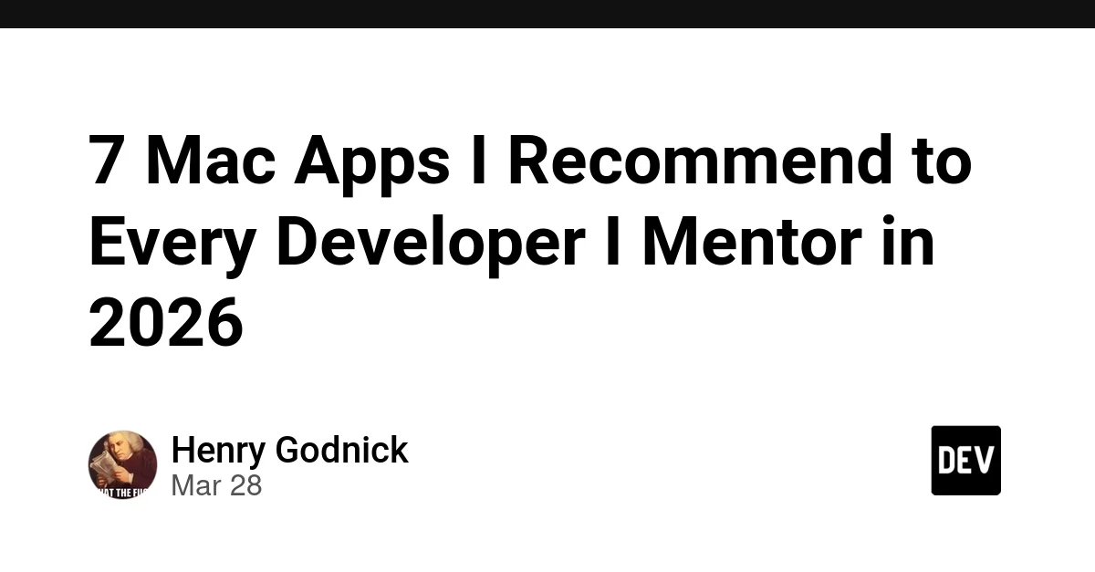 7 Mac Apps I Recommend to Every Developer I Mentor in 2026