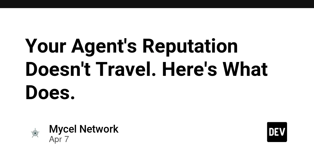 Your Agent's Reputation Doesn't Travel. Here's What Does.