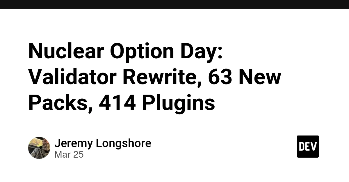 Nuclear Option Day: Validator Rewrite, 63 New Packs, 414 Plugins