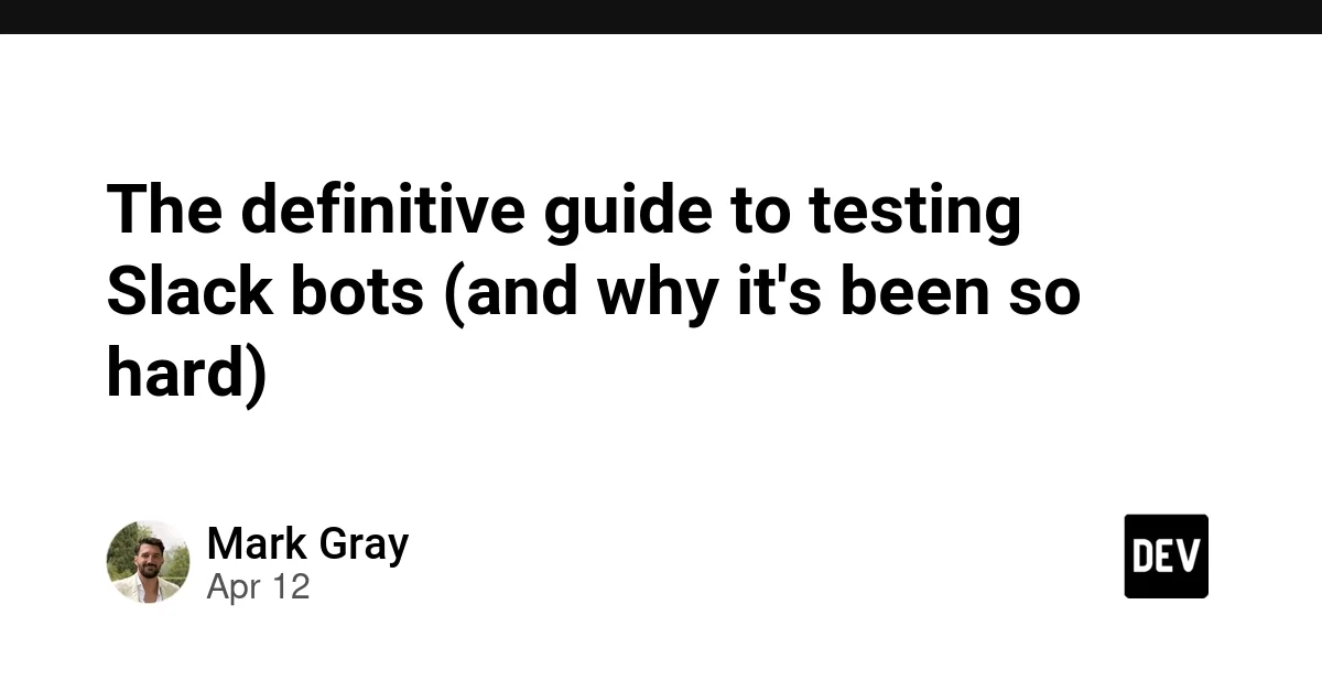 The definitive guide to testing Slack bots (and why it's been so hard)