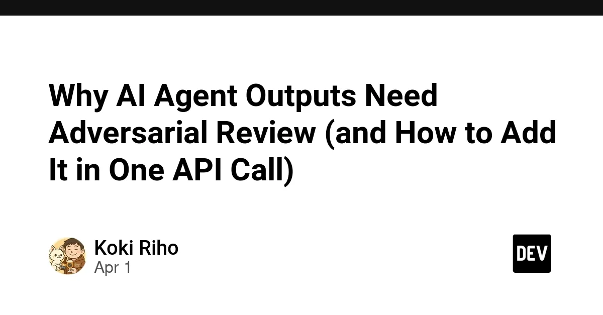 Why AI Agent Outputs Need Adversarial Review (and How to Add It in One API Call)