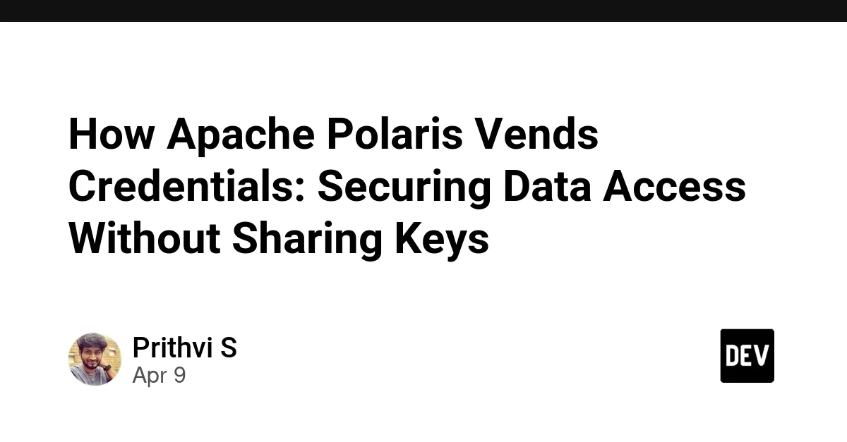 How Apache Polaris Vends Credentials: Securing Data Access Without Sharing Keys