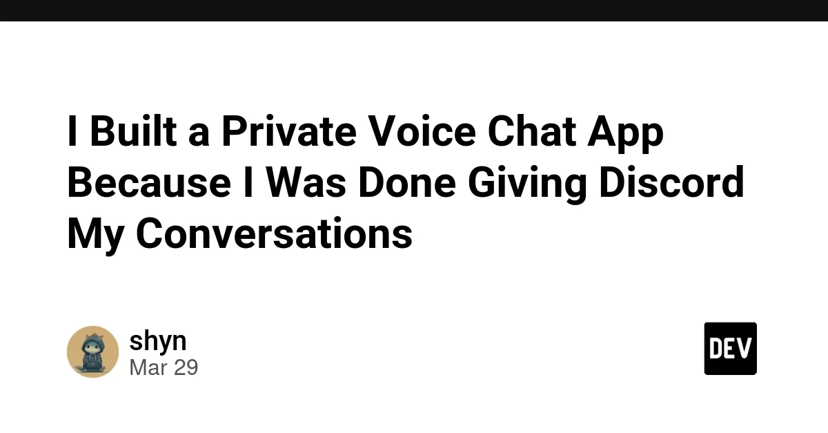 I Built a Private Voice Chat App Because I Was Done Giving Discord My Conversations