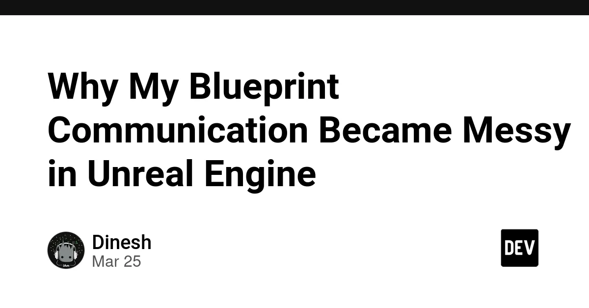 Why My Blueprint Communication Became Messy in Unreal Engine